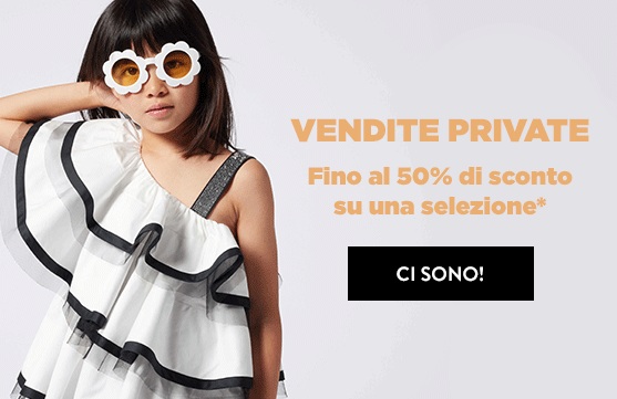 VENDITE PRIVATE: Fino al 50% di sconto su una selezione